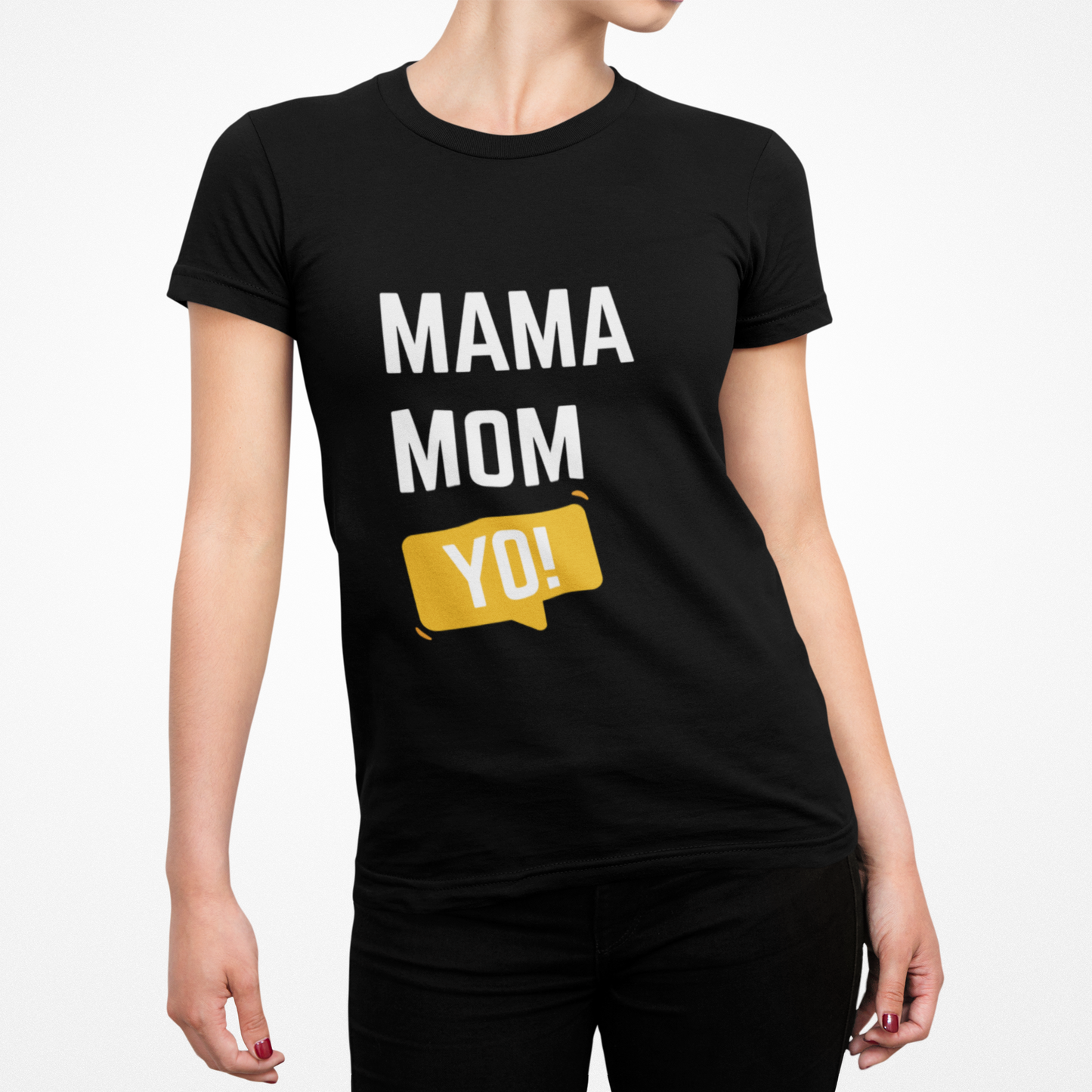 Black “Mama Mom Yo!” graphic mom shirts design displayed on fitted tee against white backdrop.